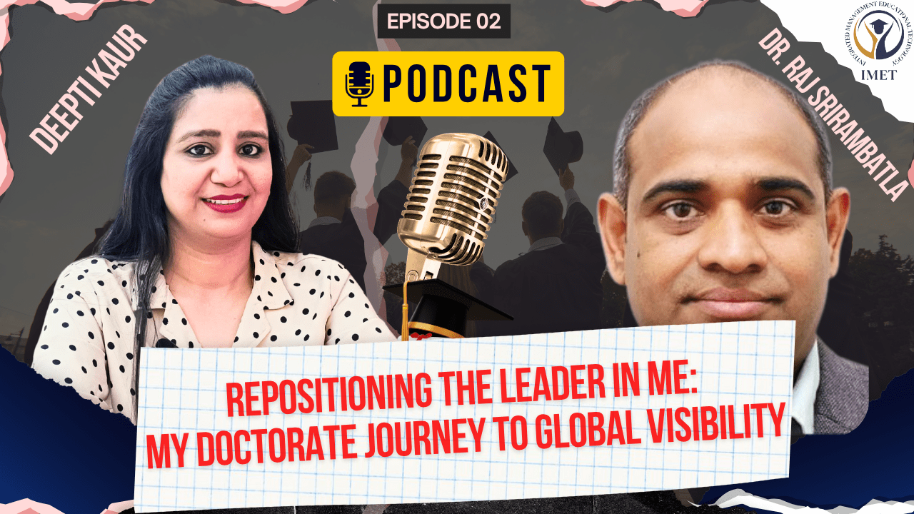 Repositioning the Leader in Me: My Doctorate Journey to Global Visibility – with Dr. Raj Srirambatla