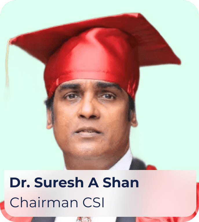  Dr. Suresh A Shan | Chairman CSI